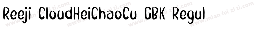 Reeji CloudHeiChaoCu GBK Regular字体转换